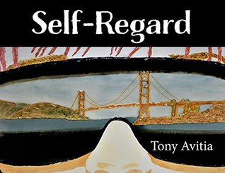 a73f9] #D.o.w.n.l.o.a.d~ Self-Regard: Imagine and Anticipate a Better Self. (Amuzed Art) - Tony Avitia #P.D.F~