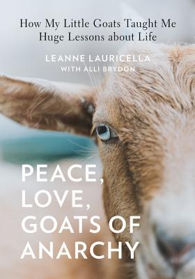 [cba00] @Download~ Peace, Love, Goats of Anarchy: How My Little Goats Taught Me Huge Lessons about Life - Leanne Lauricella !e.P.u.b#