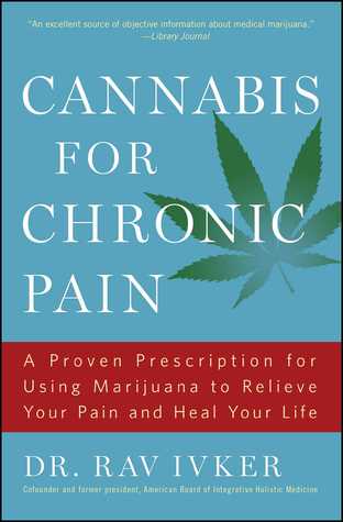 [53b7c] #Download! Cannabis for Chronic Pain: A Proven Prescription for Using Marijuana to Relieve Your Pain and Heal Your Life - Rav Ivker *e.P.u.b%