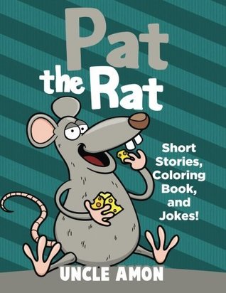 40662] !D.o.w.n.l.o.a.d! Pat the Rat: Short Stories, Coloring Book, and Jokes! (Fun Time Reader) - Uncle Amon !PDF*