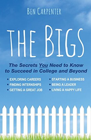 [49913] *R.e.a.d! The BIGS: The Secrets You Need to Know to Succeed in College and Beyond - Ben Carpenter @P.D.F@