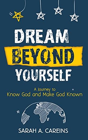 838eb] #D.o.w.n.l.o.a.d~ Dream Beyond Yourself: A Journey to Know God and Make God Known - Sarah A Careins %PDF^