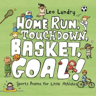 [7be2f] @R.e.a.d* Home Run, Touchdown, Basket, Goal!: Sports Poems for Little Athletes - Leo Landry !P.D.F*