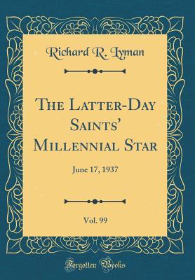 [89f5f] ^Full! #Download# The Latter-Day Saints' Millennial Star, Vol. 99: June 17, 1937 (Classic Reprint) - Richard R Lyman #P.D.F%