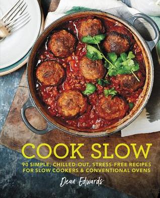 [1b721] %Full^ ~Download! Cook Slow: 90 simple stress-free recipes for slow cookers and conventional ovens - Dean Edwards ^ePub*