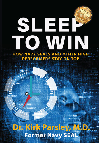 5e488] #D.o.w.n.l.o.a.d* Sleep To Win: How Navy SEALs and Other High Performers Stay on Top - Kirk Parsley #PDF~