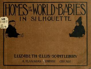 [7245c] ~Download^ Homes of the World's Babies: Illustrated with Paper Cuttings in Silhouette - Elizabeth Ellis Scantlebury #ePub#