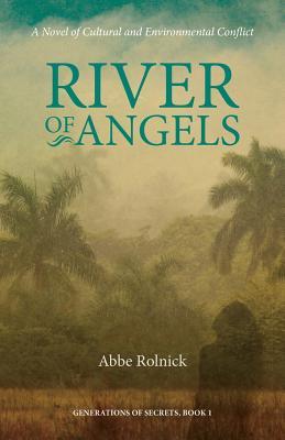 [d4842] ~R.e.a.d~ ^O.n.l.i.n.e# River of Angels: A Novel of Cultural and Environmental Conflict - Abbe Rolnick %ePub^