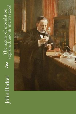 [199da] !Full! !Download~ The Nature of Inoculation Explained, and Its Merits Stated - John Barker ^ePub!