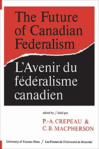 [12944] *Download! The Future of Canadian Federalism/L'Avenir du federalisme canadien (Heritage) - Paul-André Crépeau ~e.P.u.b%