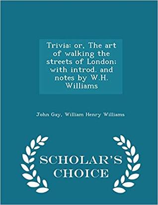 [e23af] ~R.e.a.d# Trivia: Or, the Art of Walking the Streets of London - John Gay *ePub!