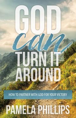 88c49] ~D.o.w.n.l.o.a.d^ God Can Turn It Around: How to Partner with God for Your Victory - Pamela Phillips !P.D.F#