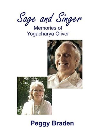[5d67d] %Full^ *Download* Sage and Singer: Memories of Yogacharya Oliver - Peggy Braden ^PDF%