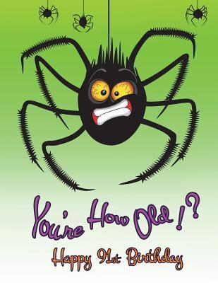 [06c69] #Download! Happy 91st Birthday: You're How Old!? Notebook, Journal, Diary, 105 Lined Pages, Funny Birthday Gifts for 91 Year Old Men or Women, Mother or Father, Great Grandma or Great Grandpa, Best Friends, Bugs, Spiders, Halloween Themed, Book Size 8 1/2 X 11 -  ~P.D.F@