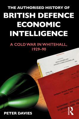 [aaf72] ^Full# #Download% The Authorised History of British Defence Economic Intelligence: A Cold War in Whitehall, 1929-90 - Peter Davies %ePub^