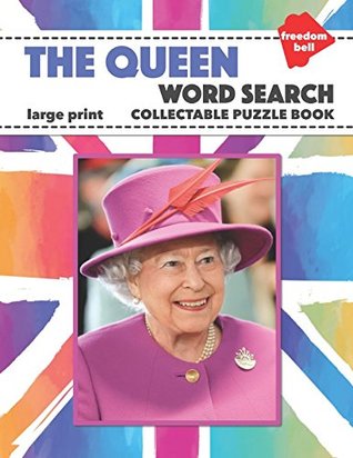 [c7b0b] #R.e.a.d* ^O.n.l.i.n.e^ The Queen: Elizabeth II Word Search Large Print Collectable Puzzle Book and British Royal Family Souvenir - Freedom Word Search *e.P.u.b^
