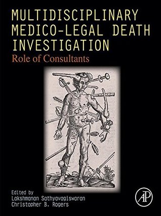 [27e9a] *Read~ Multidisciplinary Medico-Legal Death Investigation: Role of Consultants - Lakshmanan Sathyavagiswaran @ePub^