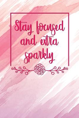 [843c6] %Read# @Online* Stay Focused and Extra Sparkly: Motivational Bullet Journal - 120-Page 1/4 Inch Dot Grid Female Empowerment Notebook - 6 X 9 Perfect Bound Softcover -  #P.D.F^