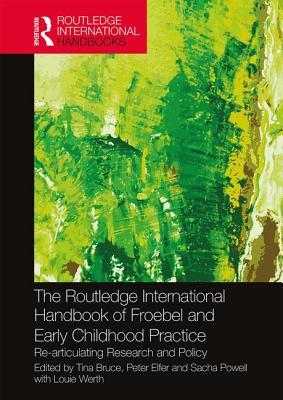 [f20b0] *F.u.l.l.% ~D.o.w.n.l.o.a.d! The Routledge International Handbook of Froebel and Early Childhood Practice: Re-Articulating Research and Policy - Tina Bruce !P.D.F#
