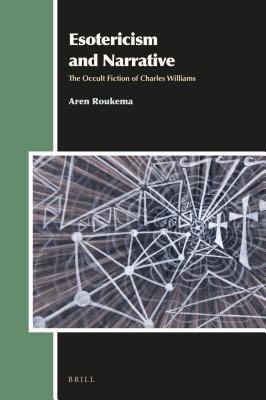 [598ba] ^Download! Esotericism and Narrative: The Occult Fiction of Charles Williams - Aren Roukema @e.P.u.b%