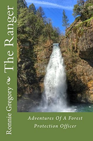 [02b0c] !Read% The Ranger: Adventures Of A Forest Protection Officer (1) - Ronnie Gregory %e.P.u.b%