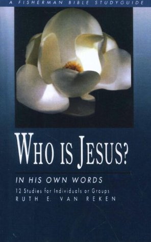 [2e463] ~Read@ @Online^ Who Is Jesus?: In His Own Words (Fisherman Bible Studyguide Series) - Ruth E. van Reken *P.D.F*