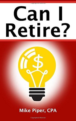 [26151] !R.e.a.d# #O.n.l.i.n.e# Can I Retire?: How Much Money You Need to Retire and How to Manage Your Retirement Savings, Explained in 100 Pages or Less - Mike Piper ^PDF%