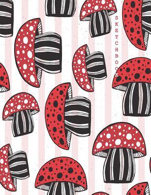 [26894] %R.e.a.d* Sketch Book: Mushroom Cover (8.5 X 11) Inches 110 Pages, Blank Unlined Paper for Sketching, Drawing, Whiting, Journaling & Doodling -  ^ePub%