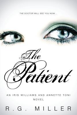 [ef830] !R.e.a.d@ !O.n.l.i.n.e^ The Patient: An Iris Williams and Annette Toni Novel: Book 5 - R G Miller %PDF%