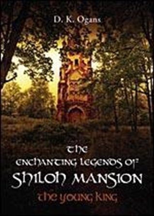 [13798] %Read% ~Online^ The Enchanting Legends of Shiloh Mansion: The Young King - Expanded Edition - DeBorrah K. Ogans *e.P.u.b~