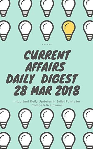 [e50f5] ^R.e.a.d# ~O.n.l.i.n.e! Current Affairs - Daily Digest - 20180328 - 28th Mar 2018 - Sridharan ~P.D.F#