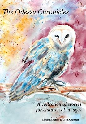 [6c565] @Download~ The Odessa Chronicles: A Collection of Stories for Children of All Ages - Carolyn Shelton %PDF*