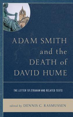 d7f66] #D.o.w.n.l.o.a.d* Adam Smith and the Death of David Hume: The Letter to Strahan and Related Texts - Dennis C Rasmussen @ePub!