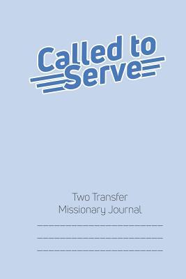 [86f5d] @Read@ Called to Serve Two-Transfer Lds Missionary Journal: English Language Mormon Mission Notebook - Stormin Mormon Journals %PDF%