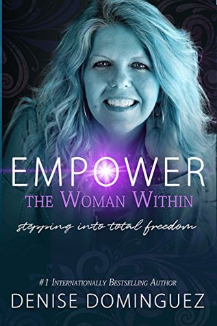 [1551c] @Download* Empower the Woman Within: Stepping Into Total Freedom - Denise Dominguez %ePub#