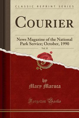 [114cd] ^Read@ Courier, Vol. 35: News Magazine of the National Park Service; October, 1990 (Classic Reprint) - Mary Maruca %PDF%