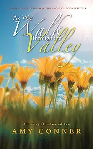 [9846a] %F.u.l.l.* %D.o.w.n.l.o.a.d% As We Walk Through the Valley: A True Story of Love, Loss, and Hope - Amy Conner %P.D.F#