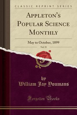 [a1d7f] ^Read~ @Online* Appleton's Popular Science Monthly, Vol. 55: May to October, 1899 (Classic Reprint) - William Jay Youmans %e.P.u.b@