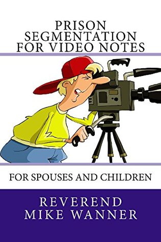 [03d65] @Read% ~Online^ Prison Segmentation For Video Notes: For Spouses and Children - Mike Wanner *ePub!