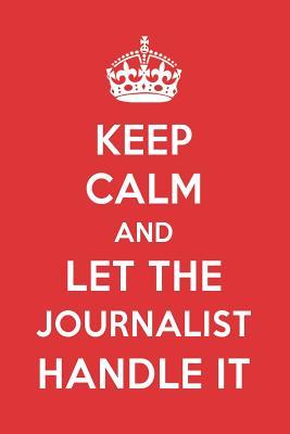 [7dc96] #R.e.a.d@ !O.n.l.i.n.e~ Keep Calm and Let the Journalist Handle It: The Journalist Designer Notebook - Great Gift Books ^P.D.F*