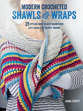 [44580] @Full# !Download# Modern Crocheted Shawls and Wraps: 35 stylish ways to keep warm from lacy shawls to chunky throws - Laura Strutt ^ePub%