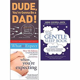 [78651] ~R.e.a.d! ^O.n.l.i.n.e% Gentle sleep book and dude you're gonna be a dad! and what to expect 3 books collection set - Sarah Ockwell-Smith ~ePub~