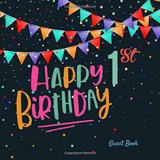 [9083c] %Download@ Happy 1st Birthday Guest Book: First Celebration Colorful Message Log Memory Journal Keepsake To Write In For Comments Advice And Best Wishes (Childrens Guestbook) -  %ePub#