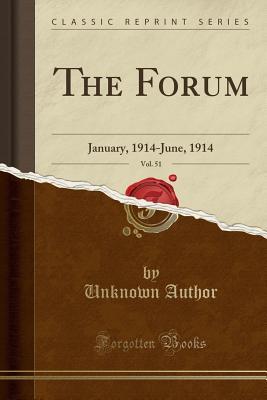 [7b4ed] ~Download# The Forum, Vol. 51: January, 1914-June, 1914 (Classic Reprint) - Unknown !e.P.u.b%