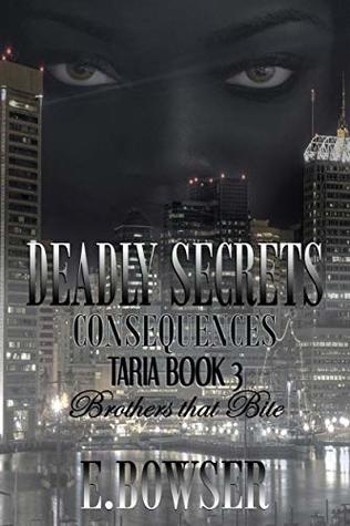 [72b01] ^Download^ Deadly Secrets Consequences - Taria Book 3 Part 1: Brothers that Bite - E. Bowser *PDF*