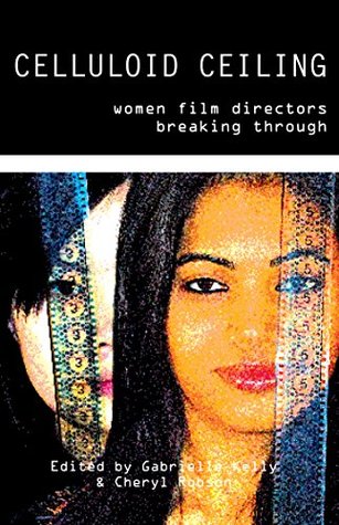 [ca211] %R.e.a.d* Celluloid Ceiling: Women Film Directors Breaking Through - Gabrielle Kelly ~P.D.F@