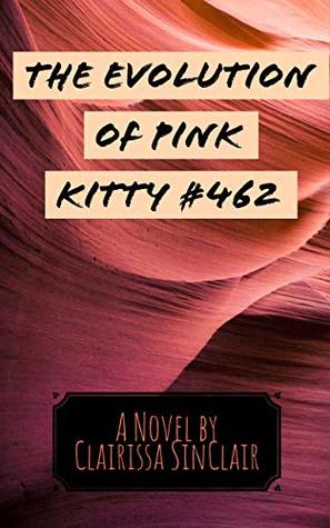 [e3650] ~R.e.a.d~ The Evolution of Pink Kitty #462 (The Beginning Book 1) - Clairissa SinClair ~ePub%