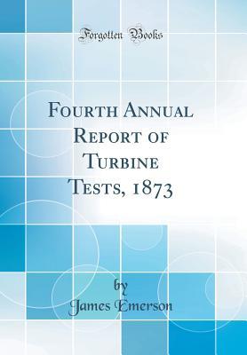 [1c2b4] *Read@ Fourth Annual Report of Turbine Tests, 1873 (Classic Reprint) - James Emerson %ePub%