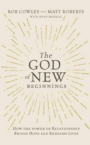 [2ce6f] @Full# !Download# The God of New Beginnings: How the Power of Relationship Brings Hope and Redeems Lives - Rob Cowles #PDF!