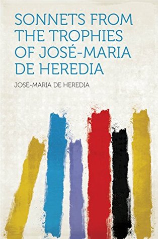 [d4dac] #Read% Sonnets From the Trophies of José-Maria De Heredia - Heredia %PDF!